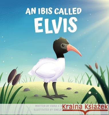 An Ibis Called Elvis Fiona O'Sullivan Emelie Wiklund  9780645864908