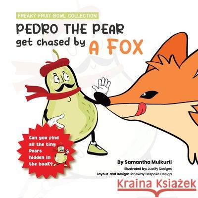 Pedro the pear gets chased by a fox Samantha B. Mulkurti 9780645865905 Thorpe-Bowker (a Division of R R Bowker LLC)