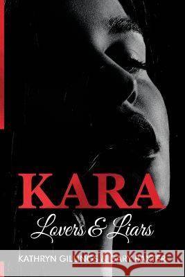 Kara: Lovers and Liars Gary Baxter Kathryn Gillings  9780645875126