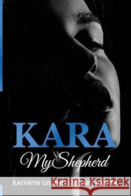 Kara: My Shepherd Gary Baxter Kathryn Gillings  9780645875140