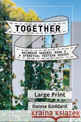 Together: A Spiritual Fiction Series Large Print Donna Goddard 9780645875508 Donna Goddard