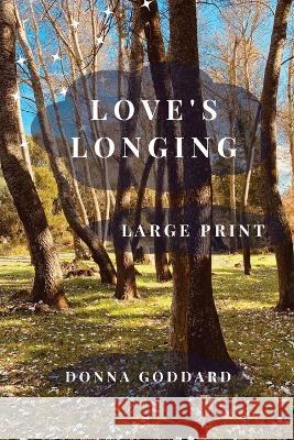 Love's Longing: Large Print Donna Goddard 9780645875546 Donna Goddard