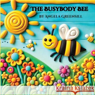 The Busybody Bee Angela Greensill 9780645876055 Angela Greensill