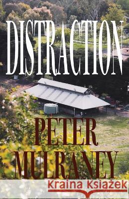 Distraction Peter Mulraney   9780645882919 Peter Thomas Mulraney
