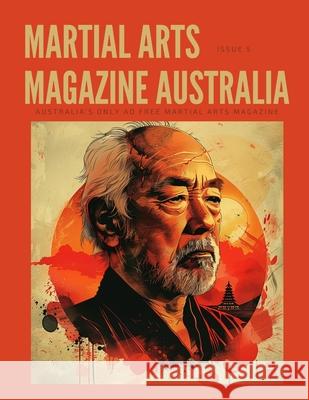 Martial Arts Magazine Australia Issue 5 Press 9780645885163