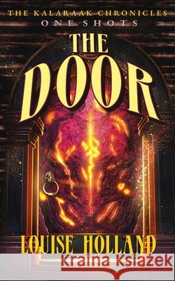 The Door: A Kalaraak Chronicles Novella Louise Holland 9780645889642 Kimori Books