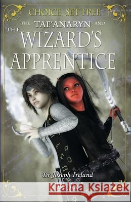 The Tae'anaryn and the Wizard's Apprentice Joseph Ireland Joseph Ireland 9780645899917 Dr Joe