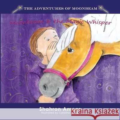 Moonbeam & The Magic Whisper Caroline Webb Shahron Ameer 9780645901733