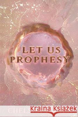 Let Us Prophesy Chelsea Hagen Katherine Munro 9780645922004