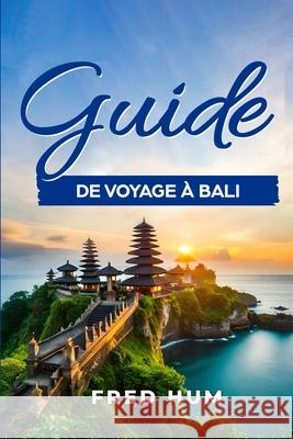 Guide de voyage ? Bali Fred Hum 9780645926347 Fred Hum