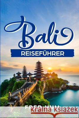 Bali Reisef?hrer Fred Hum 9780645926361 Fred Hum