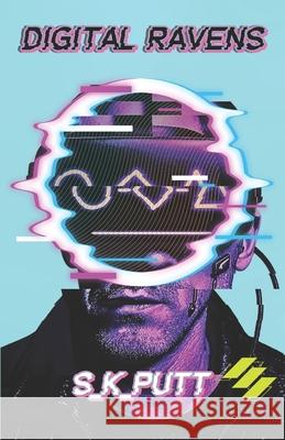 Digital Ravens: A Novella in Neon Tales of Echo City S. K. Putt 9780645934458 Holmganga Publishing