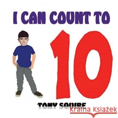 I Can Count to Ten Tony Squire Tony Squire 9780645934830