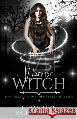 Warrior Witch: A Bewitching Urban Fantasy Romance Tl Hamilton Katherine Isaac 9780645935011