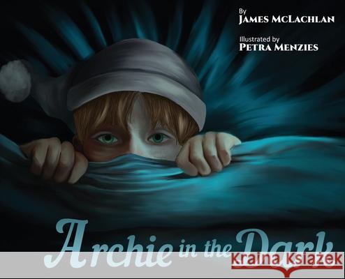 Archie in the Dark James McLachlan Petra Menzies 9780645950908