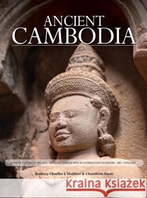 Ancient Cambodia Rodney Charles L'Huillier Chanthim Suon 9780645954609 Ferry Road Publishing