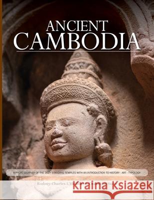 Ancient Cambodia: A Photo Journey and Archaeological Guide Rodney C. Lhuillier Chanthim Suon 9780645954616 Ferry Road Publishing