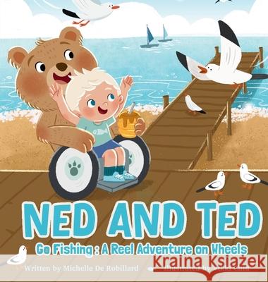 Ned and Ted Go Fishing: A Reel Adventure on Wheels de Robillard                             Vikki Chiu 9780645959987 Berry Bee Publishing