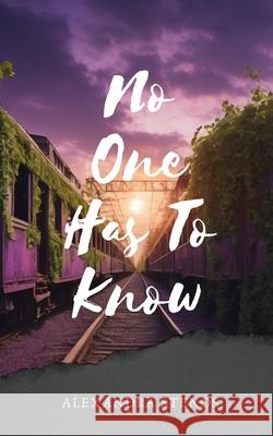No One Has To Know Alexandra Marina Stenos 9780645962703 Gatekeeper Press