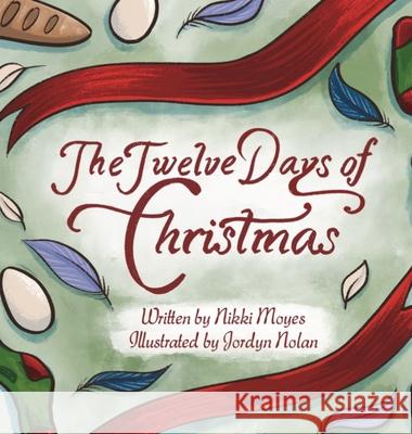 The Twelve Days of Christmas Nikki Moyes Jordyn Nolan 9780645972740 Moyes Publishing