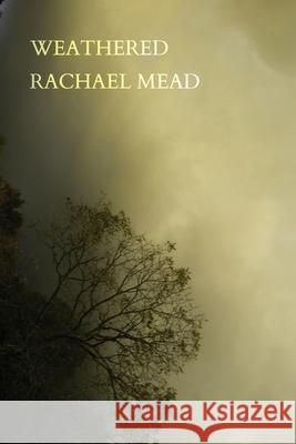 Weathered Rachael Mead 9780645973273 Recent Work Press