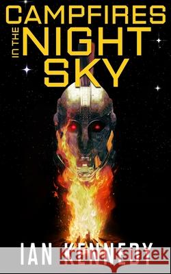 Campfires in the Night Sky Ian Kennedy 9780645974737 Ian Kennedy