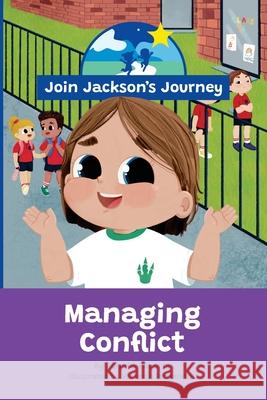 JOIN JACKSON's JOURNEY Managing Conflict Renata Roberts Vanessa Fernandes 9780645976861