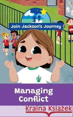 JOIN JACKSON's JOURNEY Managing Conflict Renata Roberts Vanessa Fernandes 9780645976878