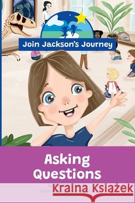 JOIN JACKSON's JOURNEY Asking Questions Renata Roberts Josefina Luna Vanessa Fernandes 9780645976885 Join Jackson's Journey