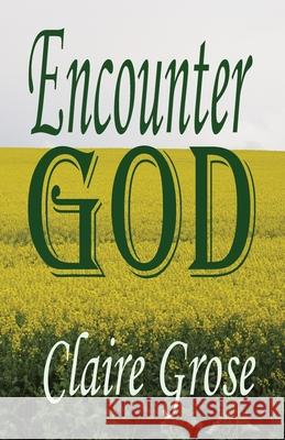 Encounter God Claire E. Grose 9780645988826 Claire Elizabeth Grose