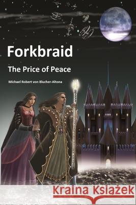 Forkbraid: The Price of Peace Michael Robert Blucher Michael Robert Vo 9780645990614