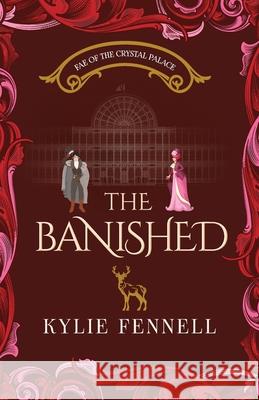 The Banished (Fae of the Crystal Palace) Kylie Fennell 9780645994339 Lorikeet Ink