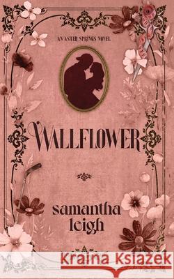 Wallflower Samantha Leigh 9780645998825 Samantha Leigh Books