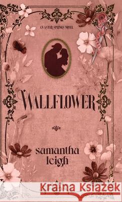 Wallflower Samantha Leigh 9780645998849 Samantha Leigh Books