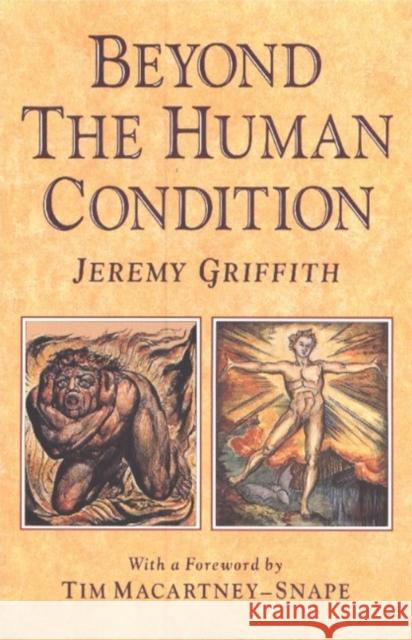 Beyond the Human Condition Jeremy Griffith 9780646039947 FHA PUBLISHING & COMMUNICATIONS PTY LTD