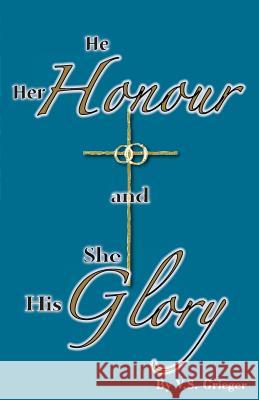 He Her Honour and She His Glory Vernon S. Grieger 9780646183756 Lutheran News Inc
