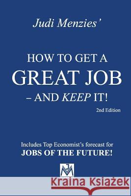 How to Get a Great Job - And Keep It! Judi Menzies Phil Ruthven Dr Stan Rodski 9780646349138 J.V.M.Enterprises