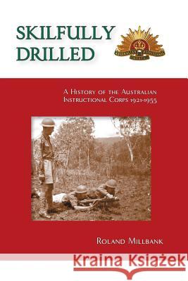Skilfully Drilled Roland Millbank   9780646477909 Echo Books