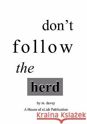 Don't Follow the Herd M. Davey 9780646492933