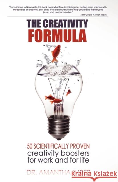 The Creativity Formula: 50 Scientifically-Proven Creativity Boosters for Work and for Life Imber, Amantha 9780646509624 Liminal Press