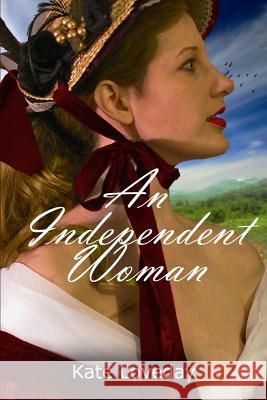 An Independent Woman: Book One of the Redwood Series Kate Loveday 9780646514314 Scribe's Ink Publishing