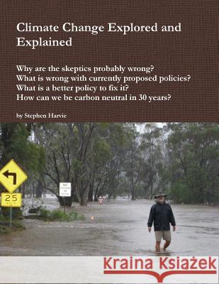 Climate Change Explored and Explained Stephen Harvie 9780646535135