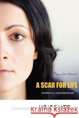 Misunderstood A SCAR FOR LIFE Habib, Hanane 9780646561400