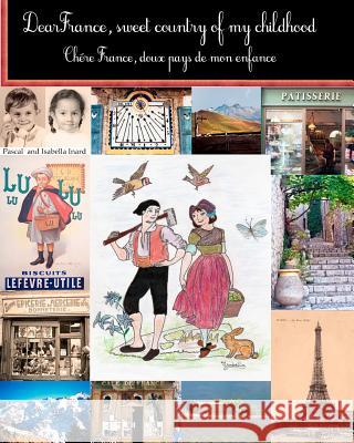 Dear France, sweet country of my childhood: Chere France, doux pays de mon enfance Inard, Isabella 9780646561851 Happy Paw Prints