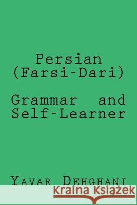 Persian (Farsi-Dari) Grammar and Self-Learner Dr Yavar Dehghani 9780646564784