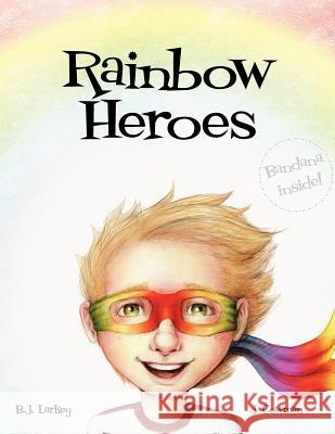 Rainbow Heroes: What's the Better Way to Play B. J. Larkey J. Cowman 9780646569802 Learning Republic