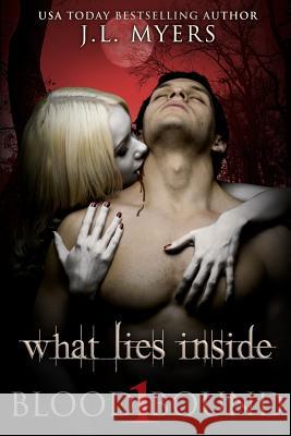 What Lies Inside: A Blood Bound Novel, Book 1 J. L. Myers 9780646581354 Jessica L. Myers