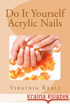 Do It Yourself Acrylic Nails Virginia Reali 9780646588261 Virginia Reali