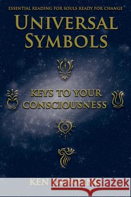Universal Symbols - Keys To Your Consciousness Ken Dowling 9780646588285 Universal Symbols