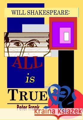 Will Shakespeare: All is True Frank, Peter 9780646590882 Danzimp